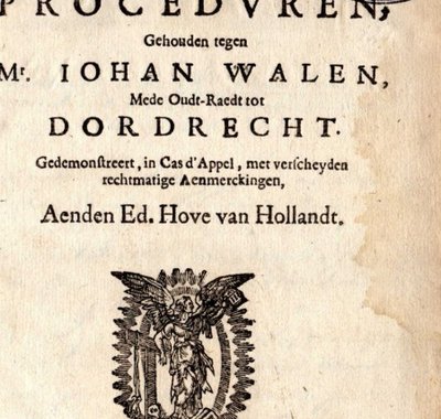 Titelblad van het pamflet Over-vreemde en noyt gehoorde procedvren waarmee Johan Walen zich in 1645 tot het Hof van Holland wendde.