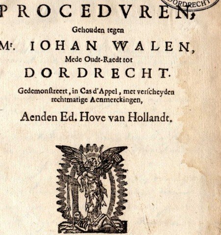 Titelblad van het pamflet Over-vreemde en noyt gehoorde procedvren waarmee Johan Walen zich in 1645 tot het Hof van Holland wendde.